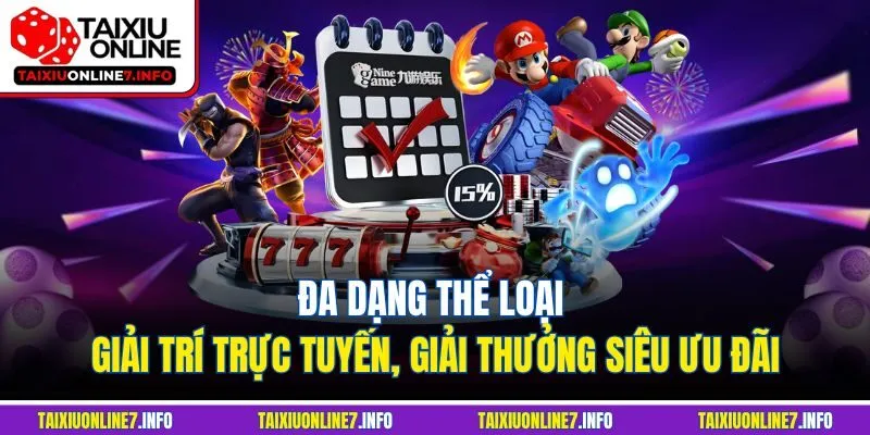 Đa dạng thể loại giải trí trực tuyến, giải thưởng siêu ưu đãi