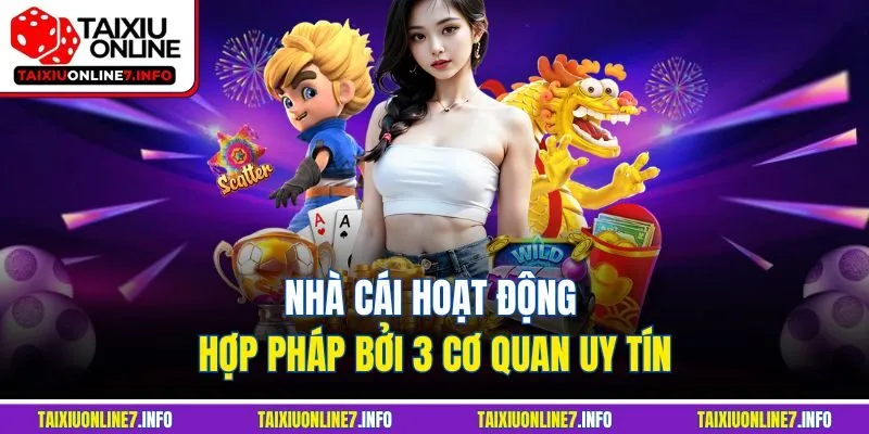Nhà cái hoạt động hợp pháp bởi 3 cơ quan uy tín