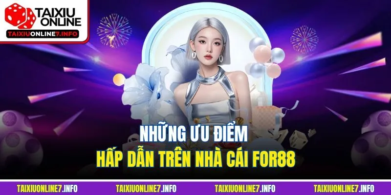 Những ưu điểm hấp dẫn trên nhà cái For88