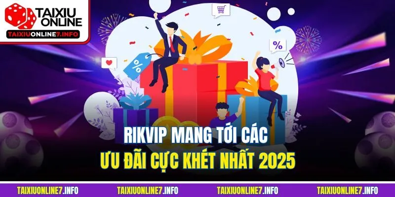 Rikvip mang tới các ưu đãi cực khét nhất 2025
