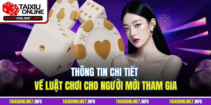 Thông tin chi tiết về luật chơi cho người mới tham gia