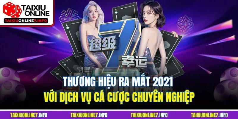 Thương hiệu ra mắt 2021 với dịch vụ cá cược chuyên nghiệp