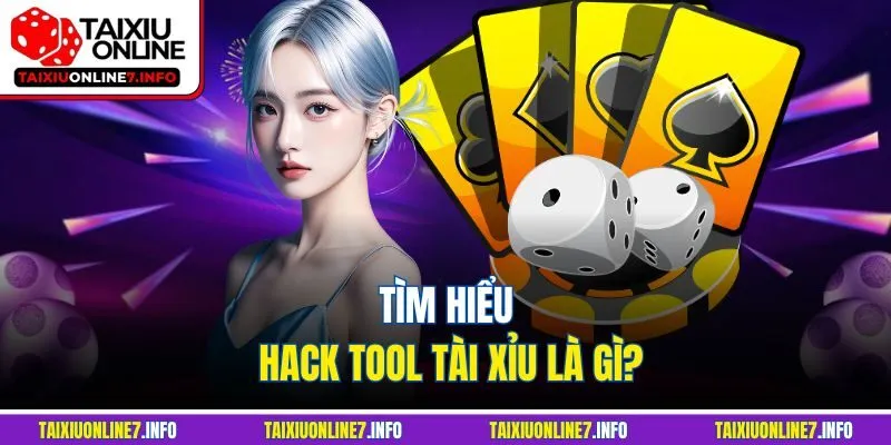 Tìm hiểu hack tool tài xỉu là gì?