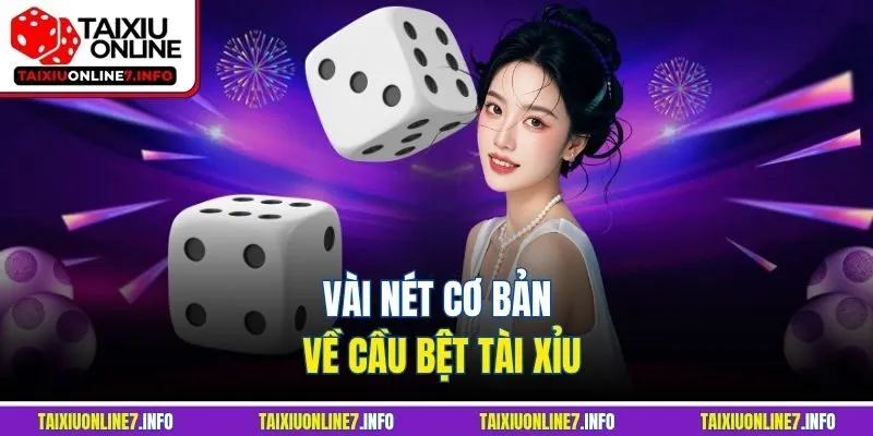 Vài nét cơ bản về cầu bệt tài xỉu