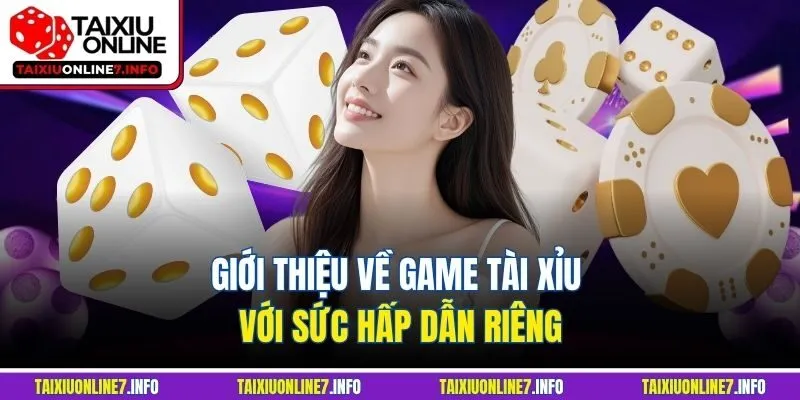 Giới thiệu về game Tài Xỉu với sức hấp dẫn riêng